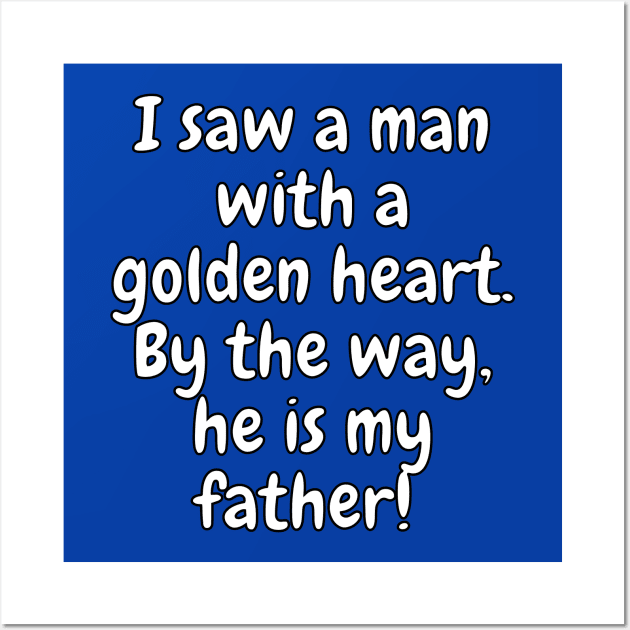 I Saw a Man With a Golden Heart Wall Art by Indigo Thoughts 